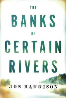 the banks of certain rivers, Jon Harrison, Book Journey, Sheila DeChantal